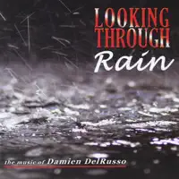 Looking Through Rain — The Music of Damien DelRusso