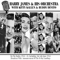 On the Radio: 1944-45 - Harry James and His Orchestra