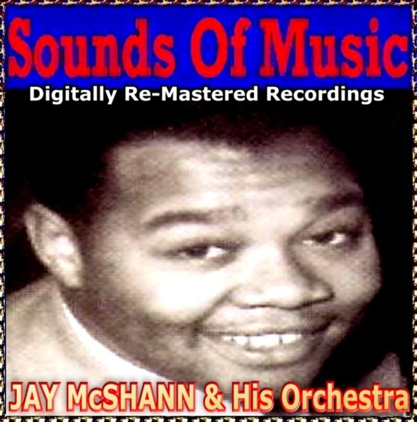 Sounds Of Music pres. Jay McShann & His Orchestra (Digitally Re-Mastered Recordings)