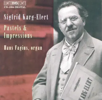 Karg-Elert: Seven Pastels from the Lake of Constance, Op. 96 - Trois Impressions, Op. 72 by Hans Fagius album reviews, ratings, credits