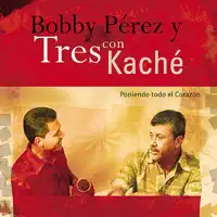 Cada Loco Con Su Tema — Bobby Pérez y Tres con Kaché