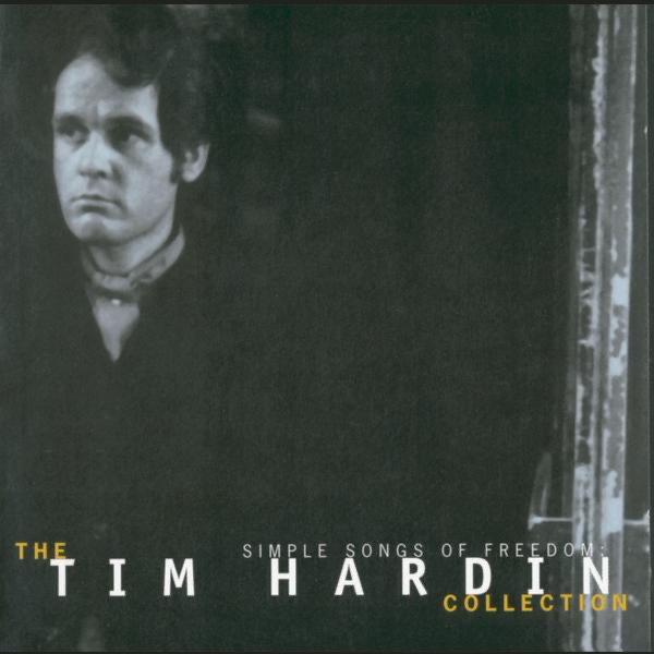 Simple Songs of Freedom: The Tim Hardin Collection