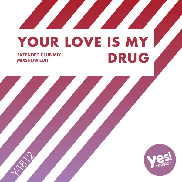 Your Love Is My Drug - Single
