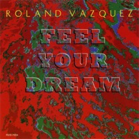 Feel Your Dream - Roland Vazquez