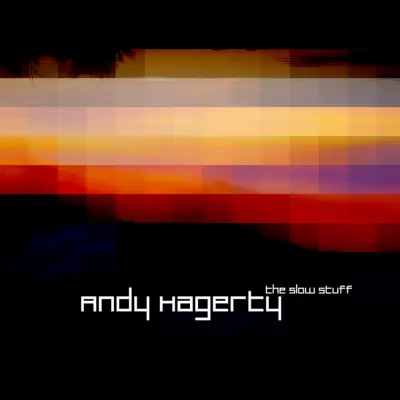 Posłuchaj utworu The Slow Stuff wykonywanego przez Andy Hagerty.