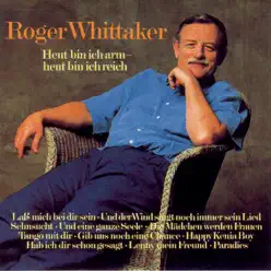 Heut' bin ich arm - heut' bin ich Reich - Roger Whittaker