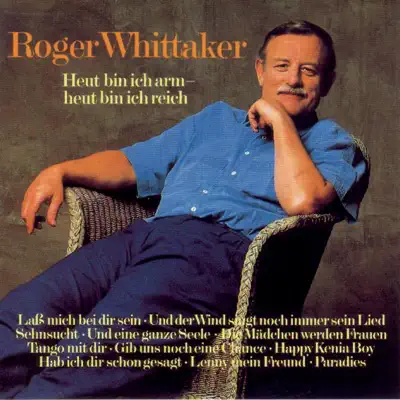 Heut' bin ich arm - heut' bin ich Reich - Roger Whittaker