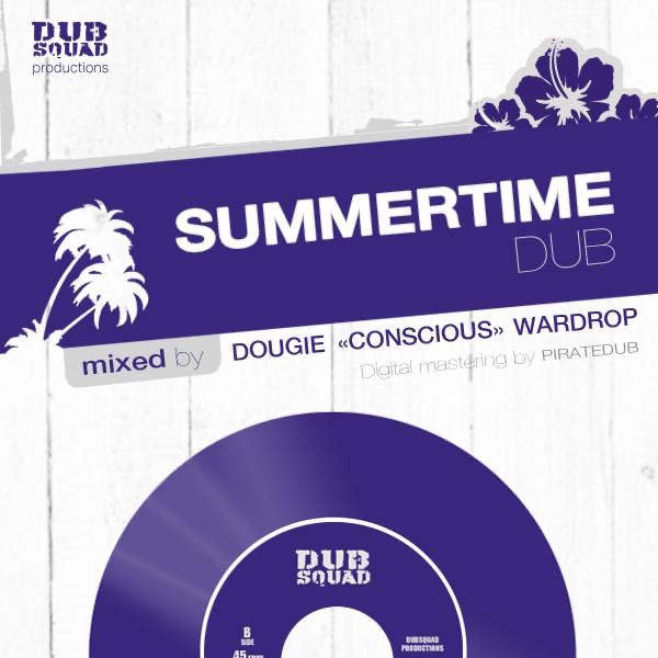 Обложка альбома «Summertime Dub (feat. Dougie "Conscious"Wardrop) - Single» — Dubsquad Productions