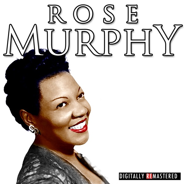 The Classic Years of Rose Murphy