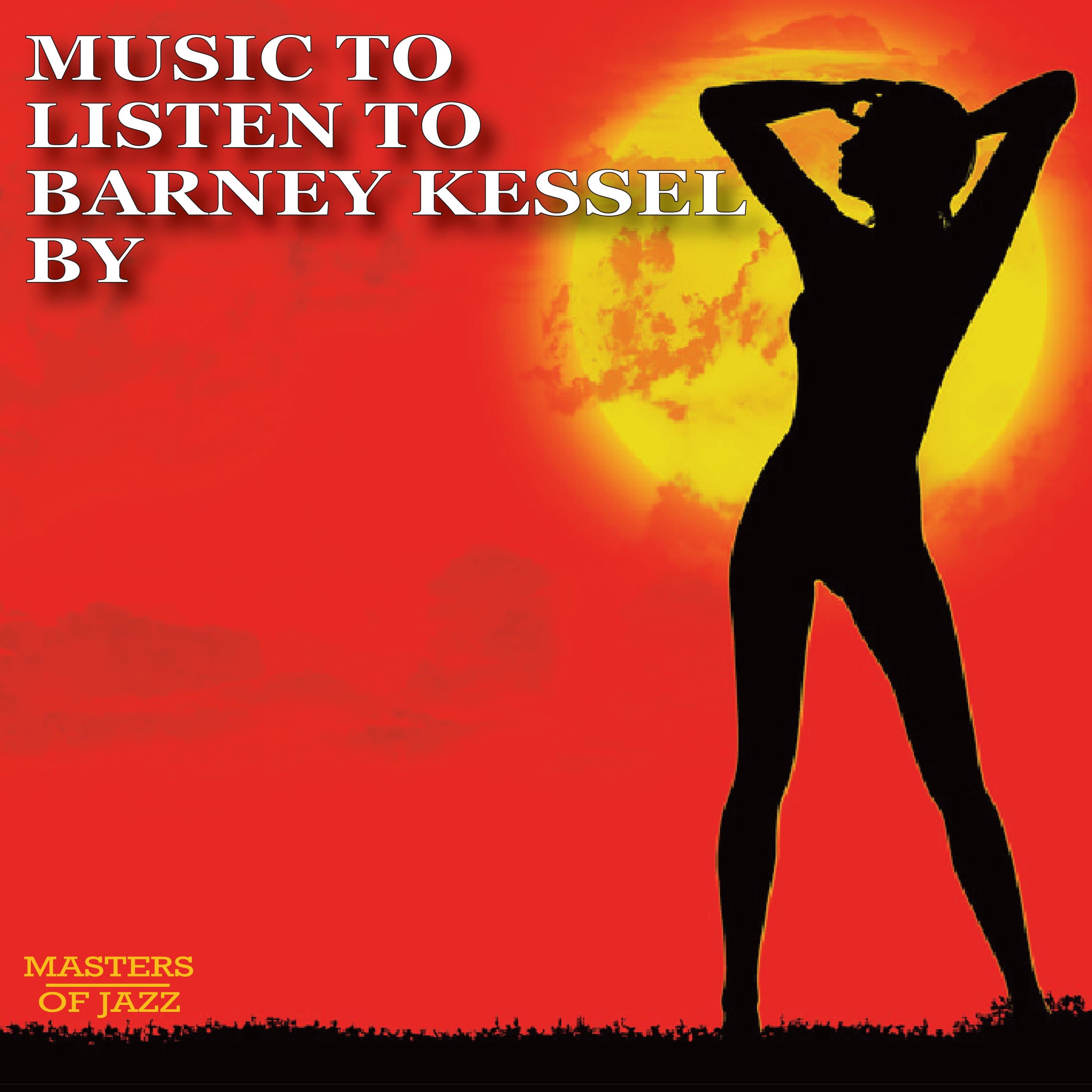 Music to Listen to Barney Kessel By