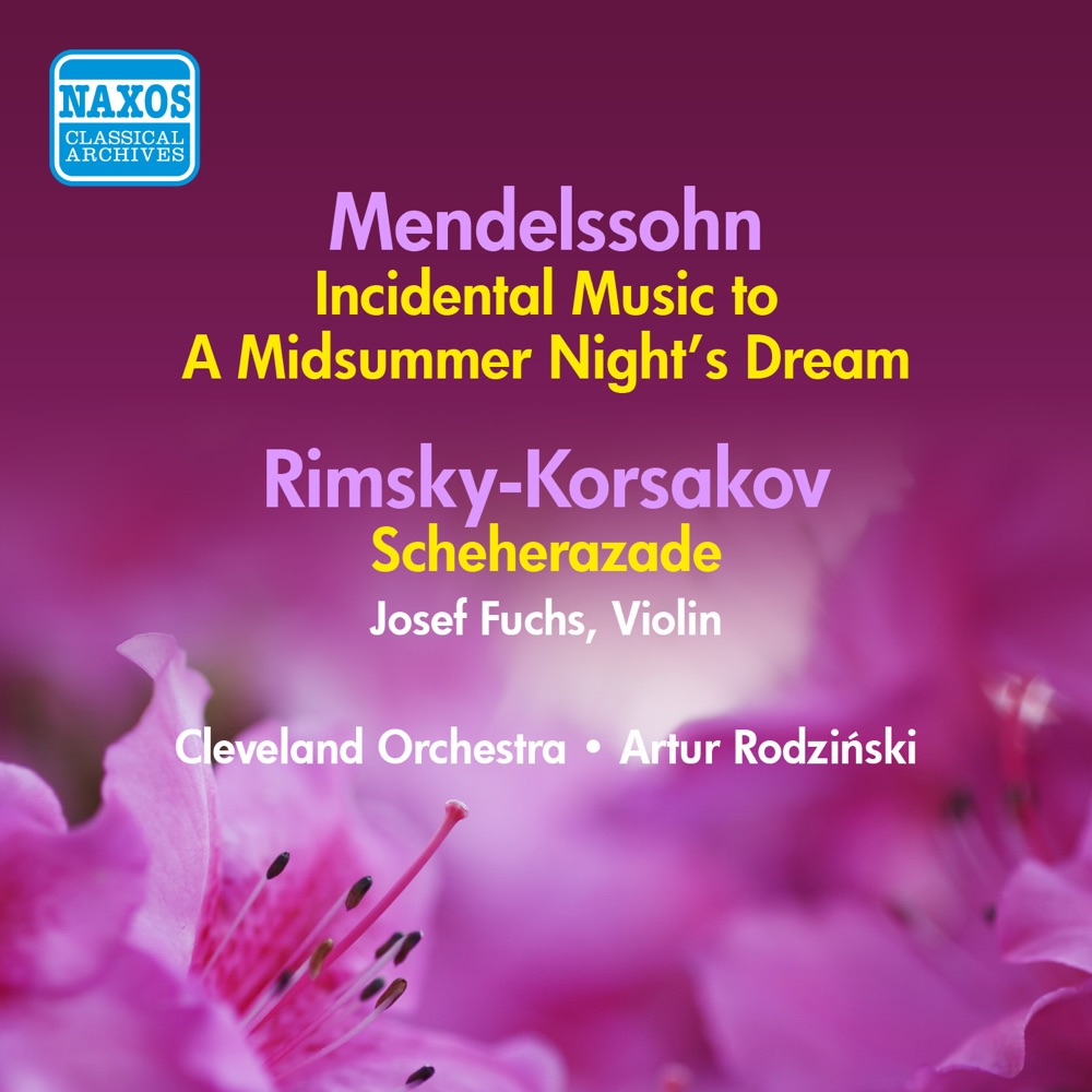 Обложка альбома «Mendelssohn: Midsummer Night's Dream (A) - Rimsky-Korsakov: Scheherazade (Rodzinski) (1941, 1939)» — The Cleveland Orchestra, Artur Rodzinski & Joseph Fuchs