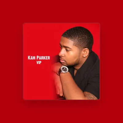 Listen to Kam Parker, watch music videos, read bio, see tour dates & more!