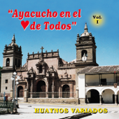 Ayacucho En El Corazon De Todos Vol. 1