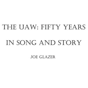 The UAW: Fifty Years In Song and Story