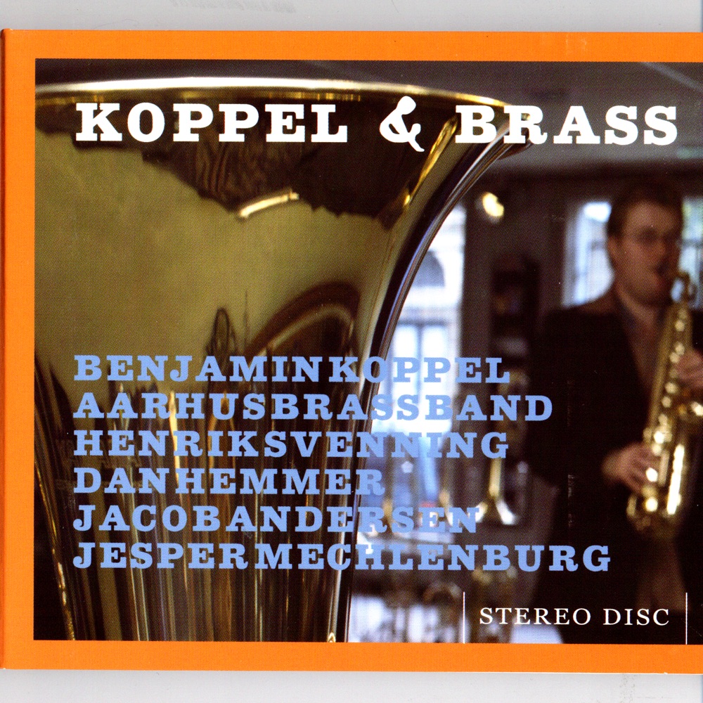 Обложка альбома «Koppel & Brass» — Aarhus Brass Band, Benjamin Koppel, Dan Hemmer, Henrik Svenning, Jacob Andersen & Jesper Mechlenburg