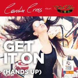 Get It On (Hands Up) Radio Edit Caroline Cross