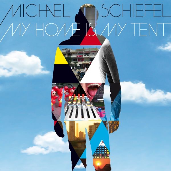 Обложка альбома «My Home Is My Tent» — Michael Schiefel