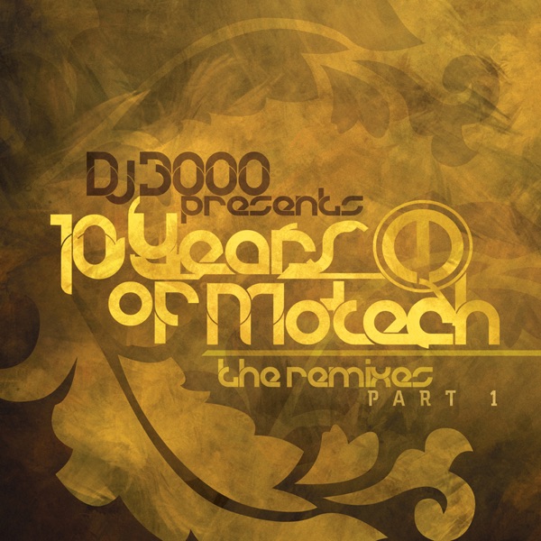 DJ 3000 Presents 10 Years of Motech (The Remixes), Pt. 1 - EP