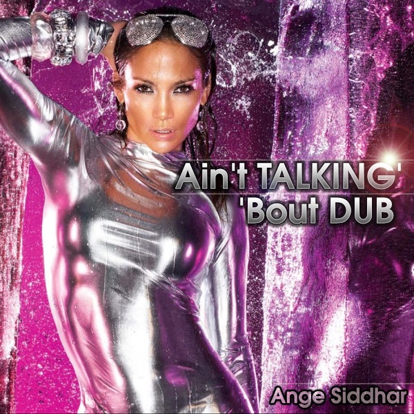 Обложка альбома «Ain't Talking' 'Bout Dub - Single» — Ange Siddhar