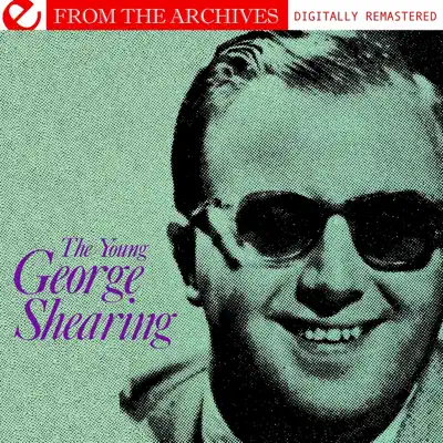 The Young George Shearing - from the Archives (Remastered) - George Shearing The Young George Shearing - from the Archives (Remastered) - George Shearing