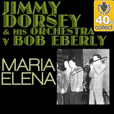 Maria Elena (Remastered) - Single - Jimmy Dorsey & His Orchestra