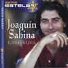 Serie Estelar: Joaquín Sabina - Juana la Loca