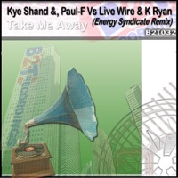 Take Me Away - Single - Kye Shand, Paul-F, Live Wire & K Ryan