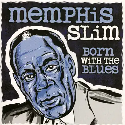Born With the Blues - Memphis Slim Born With the Blues - Memphis Slim