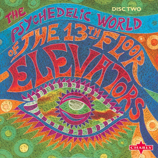 The Psychedelic World of the 13th Floor Elevators, Vol. 2
