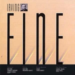 Irving Fine: Notturno, Partita, String Quartet & The Hour Glass