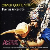 Xavier Quijas Yxayotl - Fuertes Ancestros