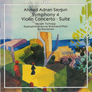 Ahmed Adnan Saygun: Symphony 4 Violin Concerto Suite - Ari Rasilainen, Mirjam Tschopp & Rheinland-Pfalz State Philharmonic Orchestra