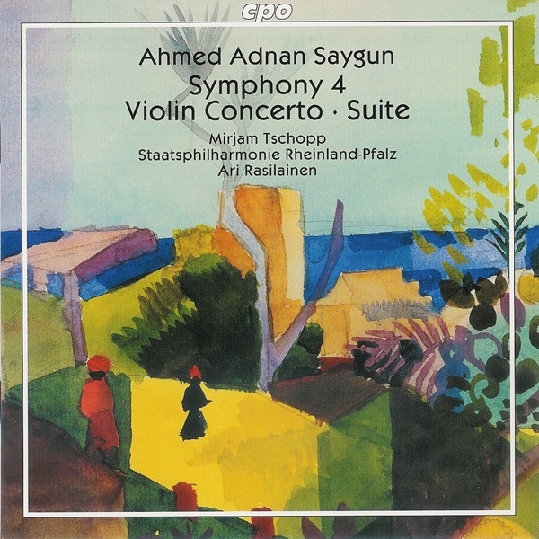Ahmed Adnan Saygun: Symphony 4 Violin Concerto Suite