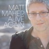 Matt Maher - Alive Again