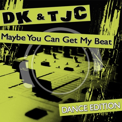 Maybe You Can Get My Beat (Dance Edition)