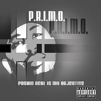 Pushin Real Is My Objective - Primo