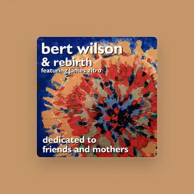 Listen to Bert Wilson, watch music videos, read bio, see tour dates & more!