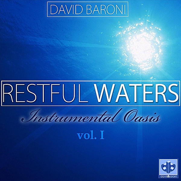 Restful Waters: Instrumental Oasis, Vol. I