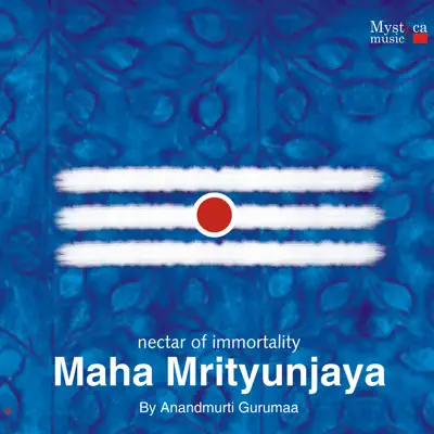 Anandmurti Gurumaaの「Maha Mrityunjaya」を聴こう。