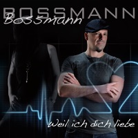 Weil ich dich liebe - Single - Bossmann