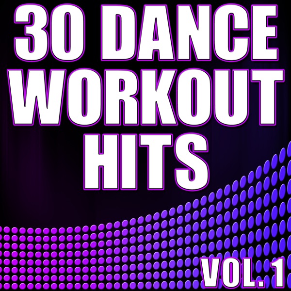 30 Dance Workout Hits, Vol. 1 - Electro, House, Progressive Exercise & Aerobics Music