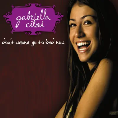 Don't Wanna Go to Bed Now - EP - Gabriella Cilmi