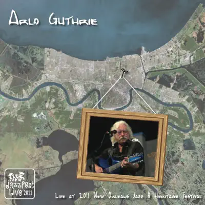 Live At 2011 New Orleans Jazz & Heritage Festival - Arlo Guthrie