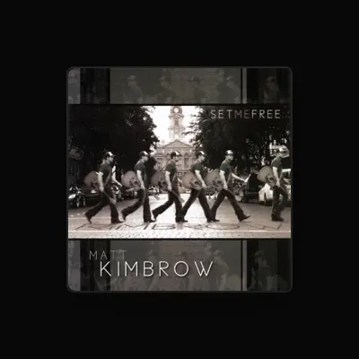 Listen to Matt Kimbrow, watch music videos, read bio, see tour dates & more!