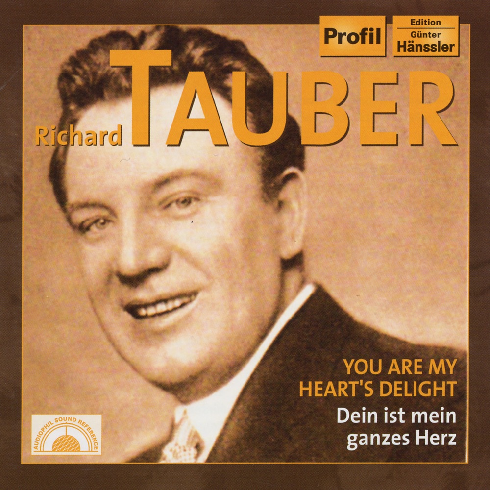 Обложка альбома «Richard Tauber - You Are My Heart's Delight» — Studio Orchestra, Richard Tauber, Walter Goehr, Karl Alwin, Vienna Philharmonic, Henry Geehl, Franz Lehár, Staatskapelle Berlin, Berlin Deutschen Kunstlertheaters, Ernst Hauke, Carlotta Vanconti, Frieder Weissmann, Odeon Kunstlerorchester, Paul Dessau & Berlin Grossen Schauspielhause Orchestra