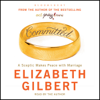 Committed: A Sceptic Makes Peace With Marriage (Unabridged) - Elizabeth Gilbert