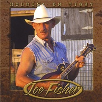 Holdin On Tight - Joe Fisher