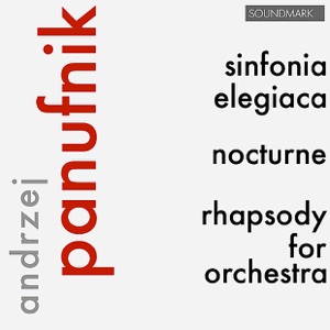 Andrzej Panufnik: Sinfonia Elegiaca, Nocturne & Rhapsody for Orchestra