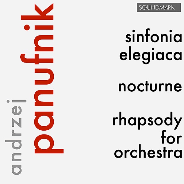 Andrzej Panufnik: Sinfonia Elegiaca, Nocturne & Rhapsody for Orchestra