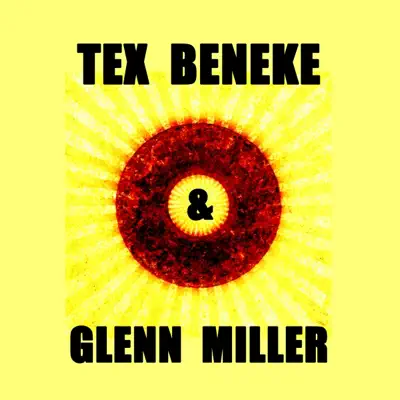 Tex Beneke & Glenn Miller - Tex Beneke Tex Beneke & Glenn Miller - Tex Beneke